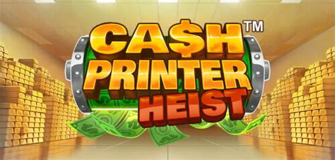 Cash Printer Heist 888 Casino