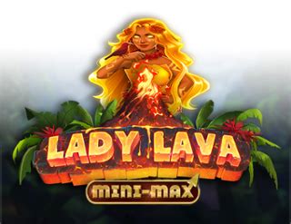 Lady Lava Mini Max 888 Casino