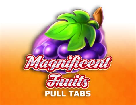 Magnificent Fruits Pull Tabs Slot - Play Online