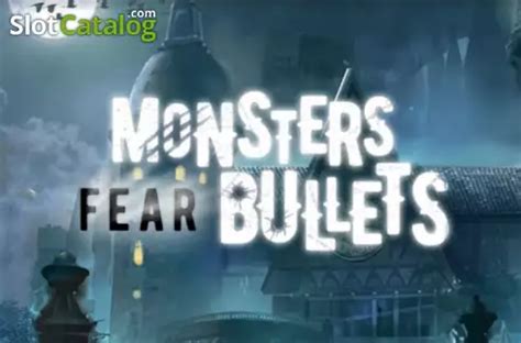 Monsters Fear Bullets brabet