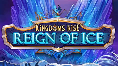 Slot Kingdoms Rise Reign Of Ice